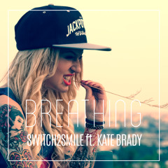Switch2smile ft. Kate Brady - Breathing (radio edit)