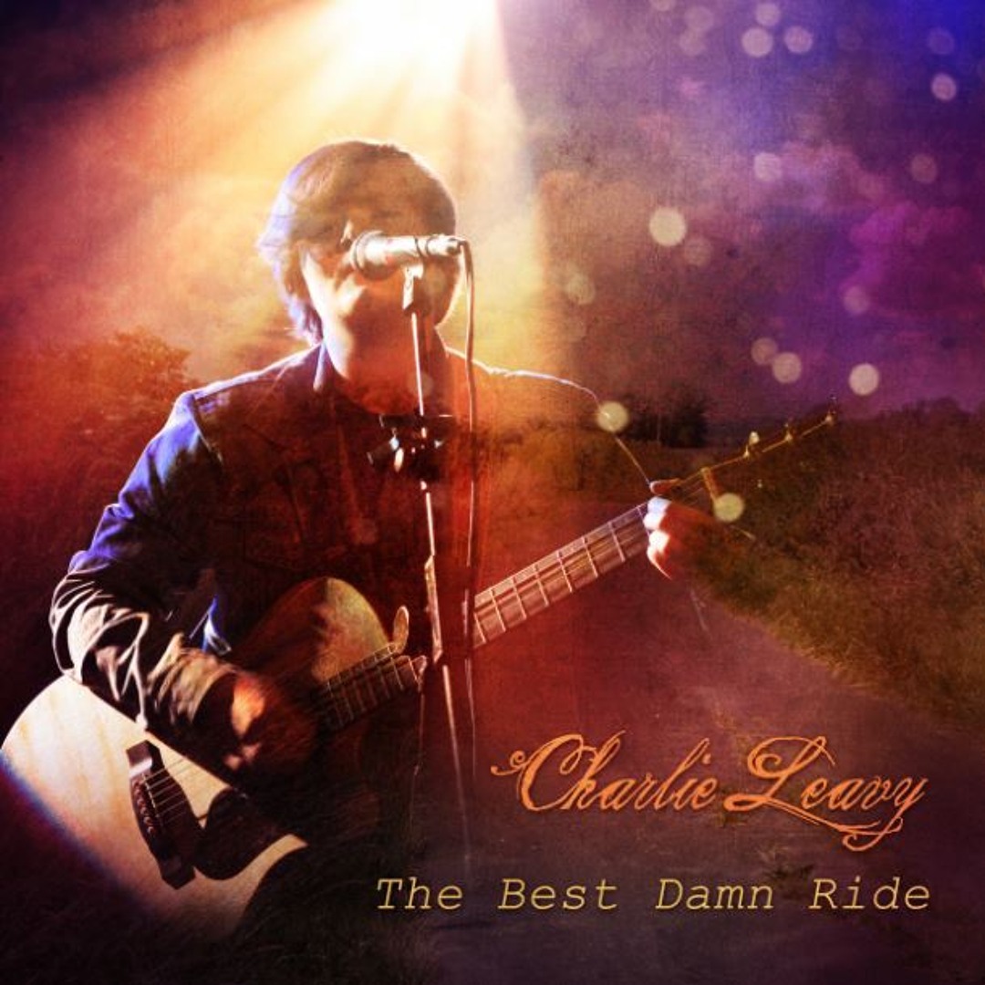 Let's Ride Charlie Stream Charlie Leavy | Listen to EP - The Best Damn Ride playlist ...