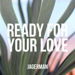 Jagerman x Gorgon City - Ready For Your Love