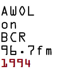 MixTape1 - AWOL on BCR 96.7fm (Sunday Night 10pm-1am) [1994]