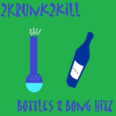 Bottles & Bong Hits