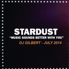 STARDUST & DJ Gilbert -THE SOUND MUSIC BETTER WHIT YOU