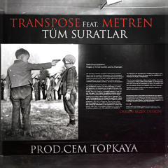 Tüm Suratlar - Transpose Ft. MetRen