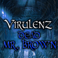 Dj Virulenz - Dead Mr. Brown