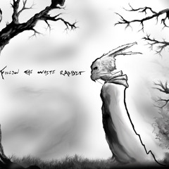 FOLLOW THE WHITE RABBIT