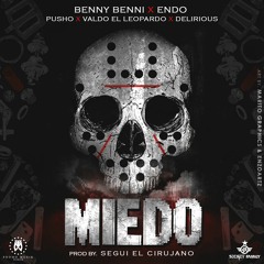 Benny Benni Ft Endo, Pusho, Valdo El Leopardo & Delirious – Miedo