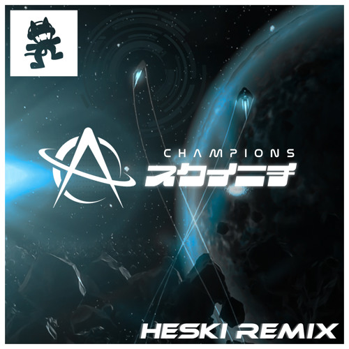 Astronaut - Champions Ft.Harry Brooks Jr (Heski Remix)