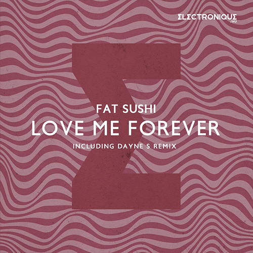 Fat Sushi - Love Me Forever (Original Mix)