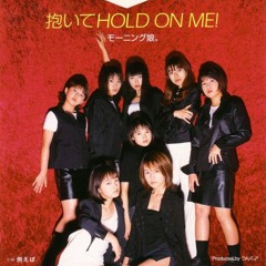 抱いて HOLD ON ME!