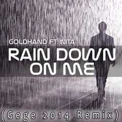 Goldhand feat. Nita - Rain down on me (Gege Remix)