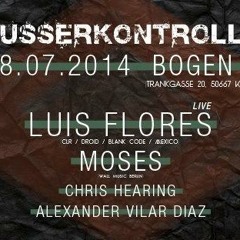 Moses @ Ausserkontrolle Pres. Luis Flores - Bogen2 Köln - 18.07.2014
