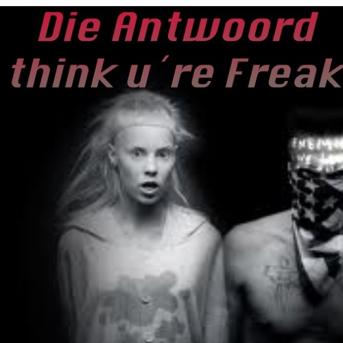 DIE aNtWOORD-i think u freaky(fRESHoTIS rmx) Free Download