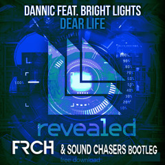 Dannic Feat Bright Lights - Dear Life (FRCH & Sound Chasers Remix)