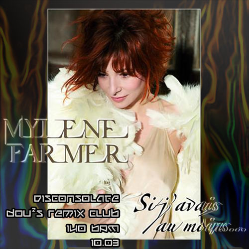 Mylene Farmer - Si j'avais au moins... (Disconsolate Dou²s Remix Club)