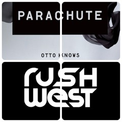 Otto Knows - Parachute (Rush West Bootleg)