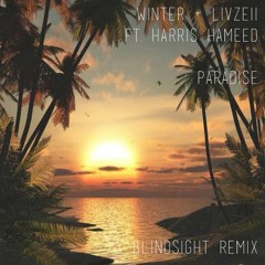 Livzeii & Winter Ft. Harris Hameed - Paradise (Blindsight Remix)