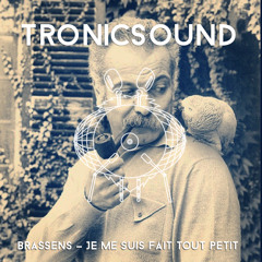 George Brassens - Je Me Suis Fait Tout Petit (TheTronicsound Edit)