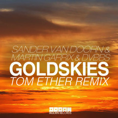 Sander Van Doorn, Martin Garrix, DVBBS - Gold Skies (Tom Ether Remix)