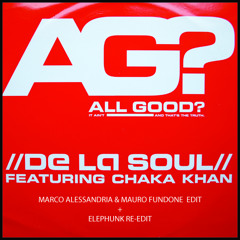 De La Soul Ft Chaka Khan - All Good? (Mauro Fundone & Marco Alessandria Edit) FREE DOWNLOAD