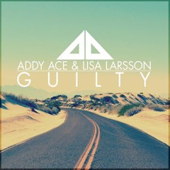 Addy Ace & Lisa Larsson - Guilty