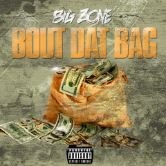 Big Zone-Bout Dat Bag