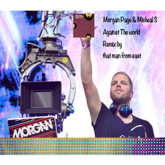 Morgan Page & Micheal S Against The World REMIX By That Man From East