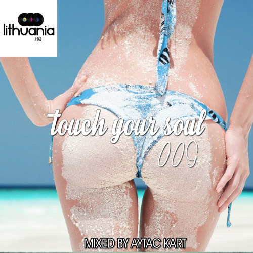 Touch Your Soul 009 // Mixed By Aytac Kart