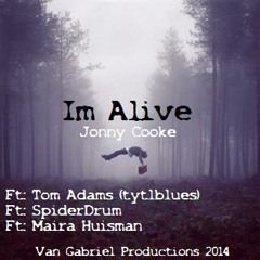I'M ALIVE - Jonny Cooke-Tom Adams-Maira Huisman-Carlo Presti-Van Gabriel Productions