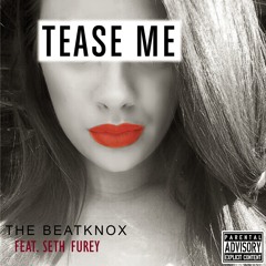 Tease Me Ft. Seth Furey (Dirty)