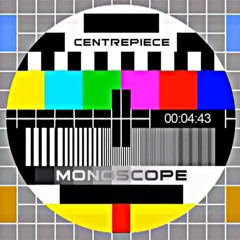 Monoscope Produced By Centrepiece HOT!!!!!
