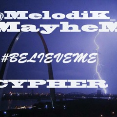 Melodik Mayhem - Believe Me(group Cypher)