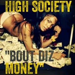 HighSociety "Bout diz Money"