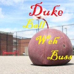 Duke - Ball Weh Buss