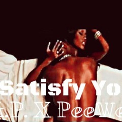 Satisfy You AP X PeeWee