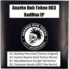 "Bad Boy" Pete - BadMan (System Rejects Remix) - [Anarko Dub Tekno 003A2]