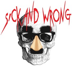 Sick and Wrong Podcast 441