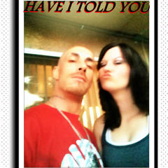 "HAVE I TOLD YOU",THIS SONG IS DEDICATED 2 MY WIFE, PRD: BY L.V.G.'z
