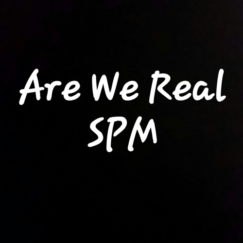 Are We Real by SPM