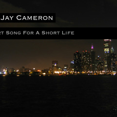 Jay Cameron - Short Song For A Short Life