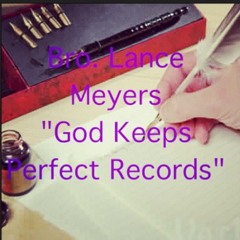 Rev Lance Meyers God Keeps Perfect Records