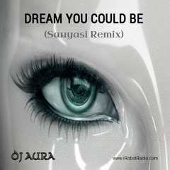 AURA - Dream You Can Be (Sanyasin Remix)