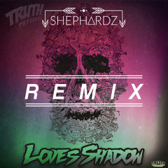 Truth - Love's Shadow (Shephardz Remix)