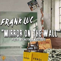 Frank Luc - Mirror On The Wall (Prod. Hitman Records)