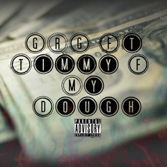GRG Ft.Timmy F x My Dough