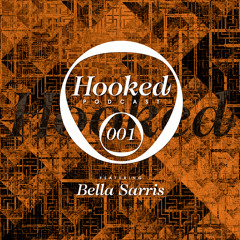 Hooked Podcast 001 :: BELLA SARRIS