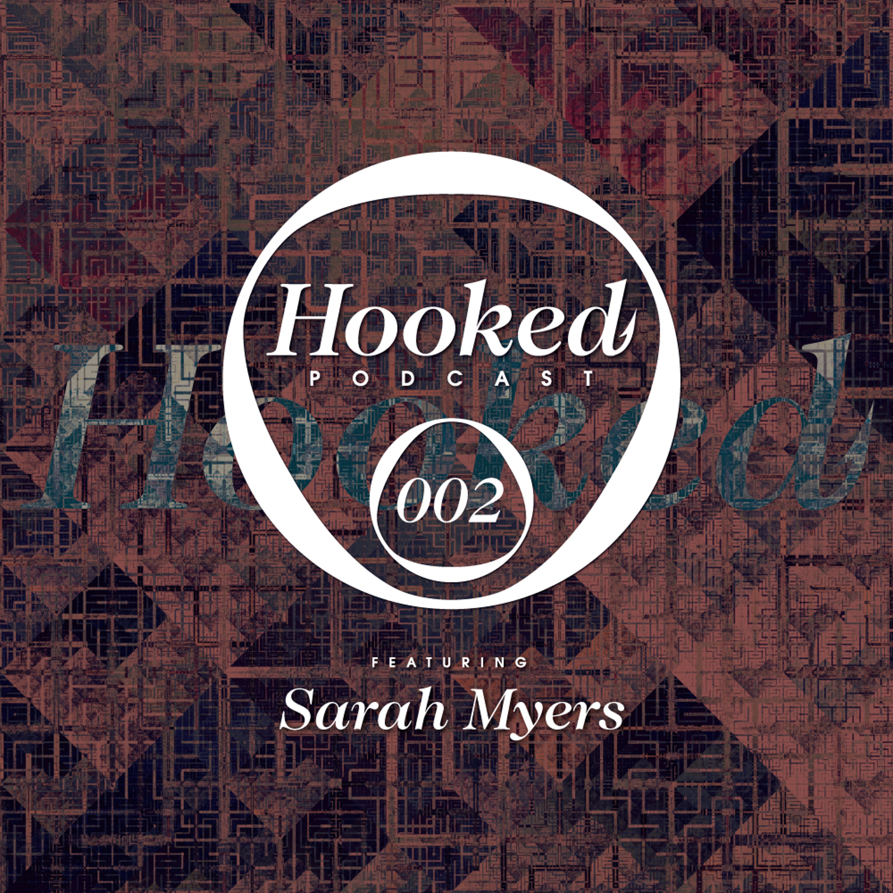Hooked Podcast with Sarah Myers & friends