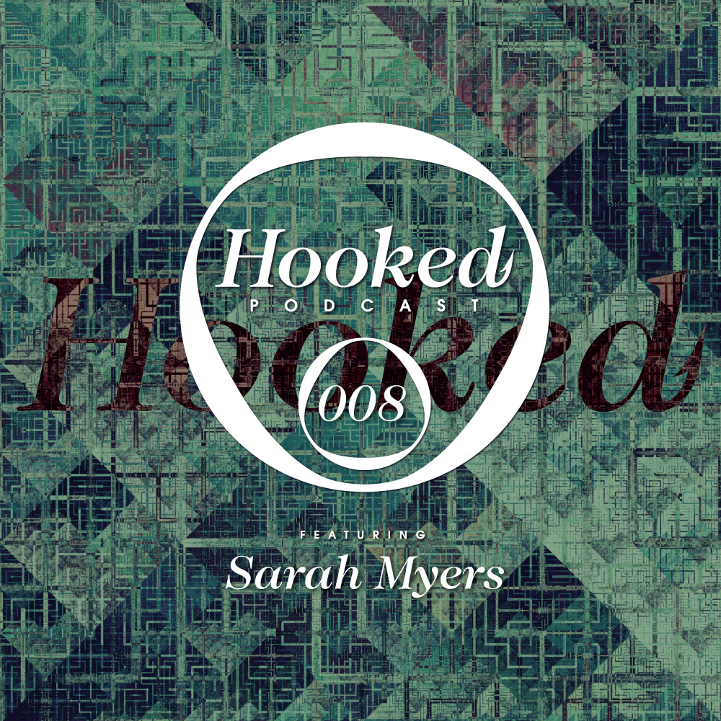 Hooked Podcast with Sarah Myers & friends