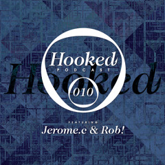Hooked Podcast 010 :: JEROME.C & ROB!
