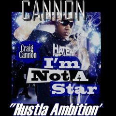 CANNON!!!-Hustla Ambition