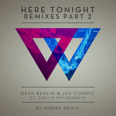Dash Berlin & Jay Cosmic Feat Collin McLoughlin - Here Tonight (Blinders Remix)
